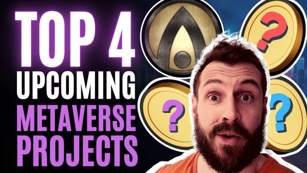 Top 4 Upcoming Metaverse Projects