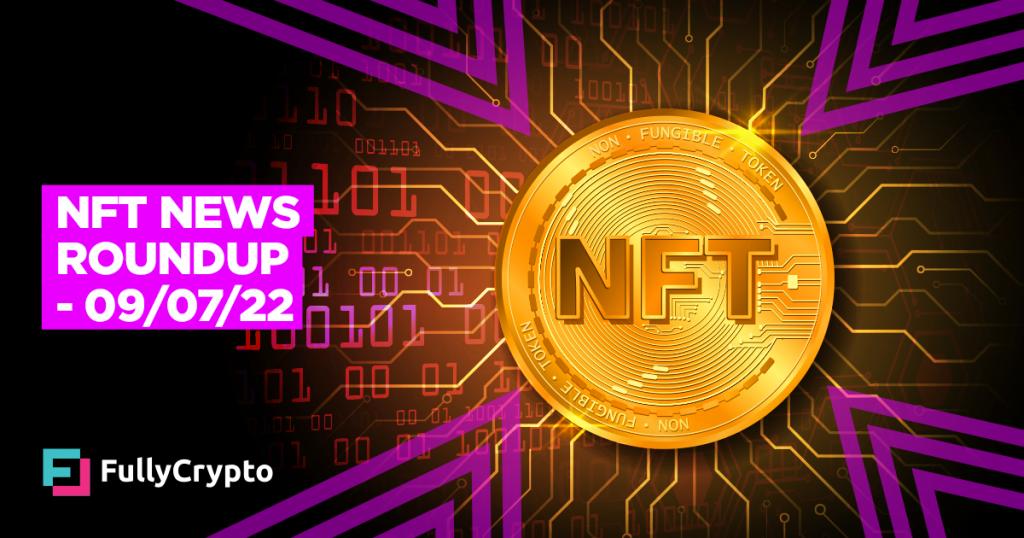 NFT News Roundup – 09/07/22