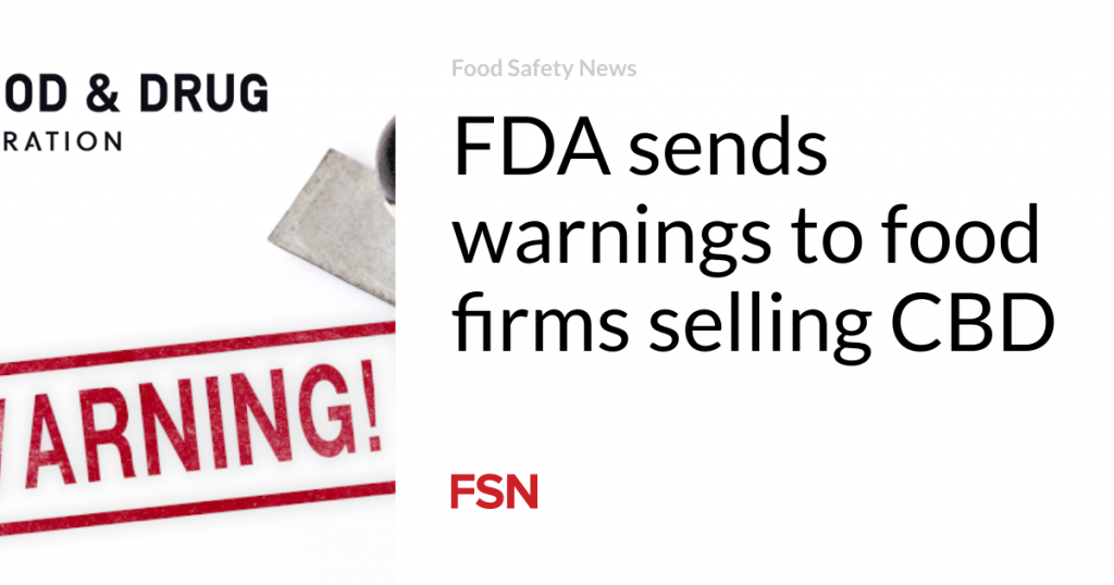 FDA sends warnings to food firms selling CBD