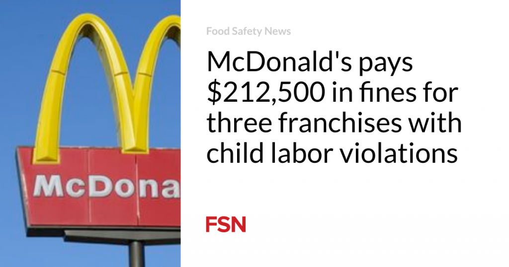 McDonald’s pays $212,500 in fines for three franchises with child labor violations