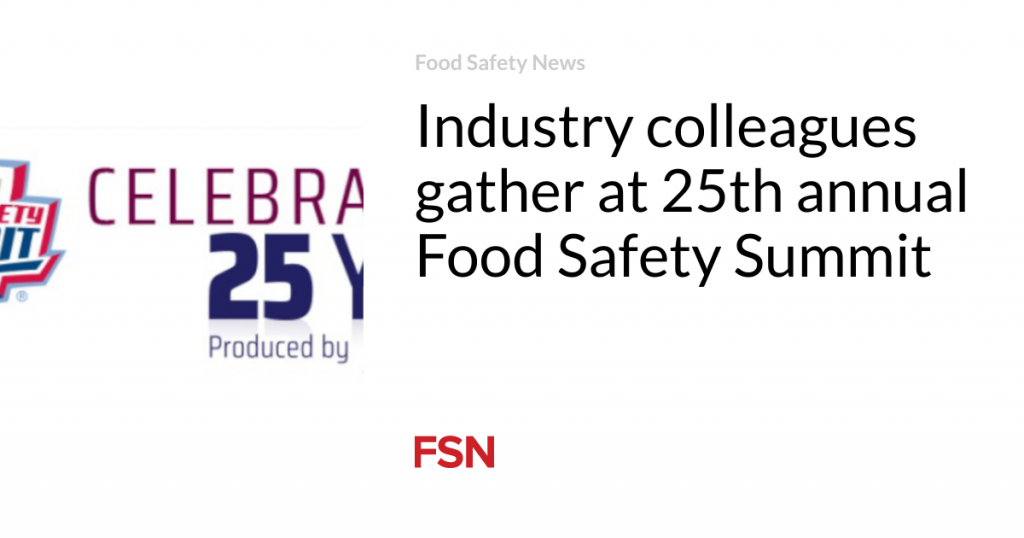 Industry colleagues gather at 25th annual Food Safety Summit