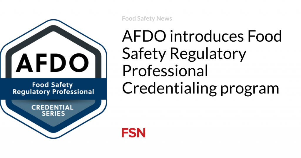 AFDO introduces Food Safety Regulatory Professional Credentialing program