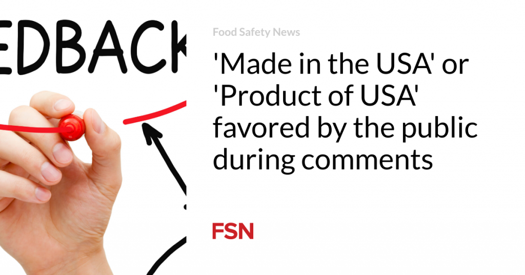 ‘Made in the USA’ or ‘Product of USA’ favored by the public during comments