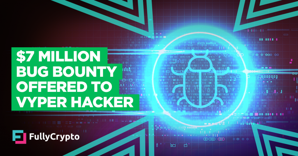 DeFi Teams Offer $7 Million Bug Bounty to Vyper Hacker